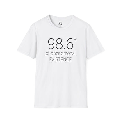98.6 Degrees of Phenomenal Existence Tee - Tonyalicious Tees