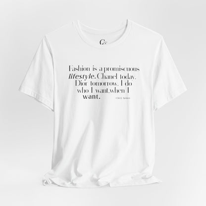 Fashion is a Promiscuous Lifestyle Tee - Tonyalicious Tees