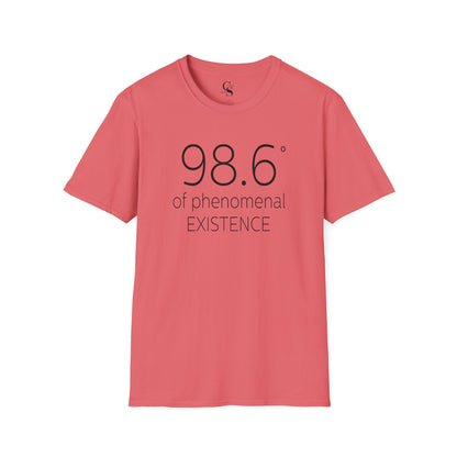 98.6 Degrees of Phenomenal Existence Tee - Tonyalicious Tees