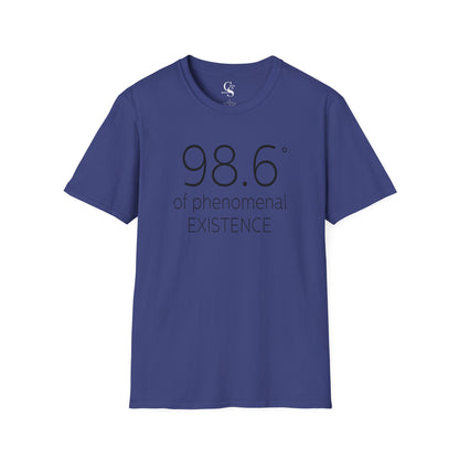 98.6 Degrees of Phenomenal Existence Tee - Tonyalicious Tees