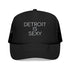 Detroit is Sexy Embroidered Trucker Hat - Tonyalicious Tees