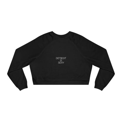 Detroit Is Sexy Cropped Fleece Top - Front and Back Print - Tonyalicious Tees